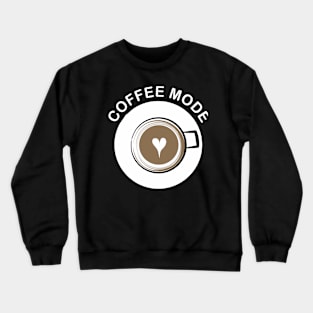 Coffee mode Crewneck Sweatshirt